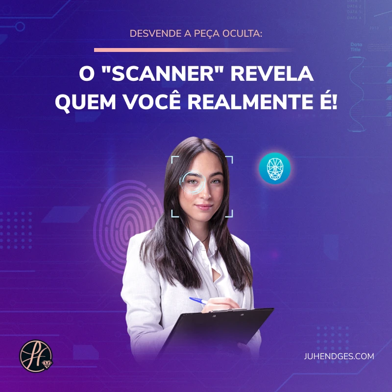 Desvende a peça oculta o Scanner digital revela quem você realmente é!